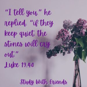 Luke 19:40